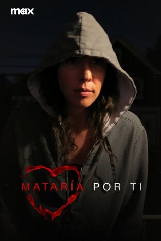 Mataría por ti. Mataría por ti 