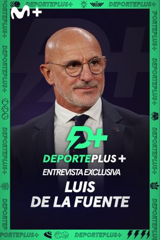 Deporte Plus+. Entrevista en exclusiva a Luis de la Fuente