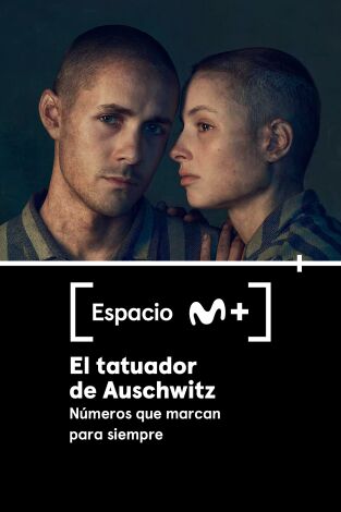 Espacio M+. T(T1). Espacio M+ (T1): El tatuador de Auschwitz. Números que marcan para siempre