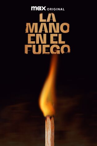 La mano en el fuego. T(T1). La mano en el fuego (T1)