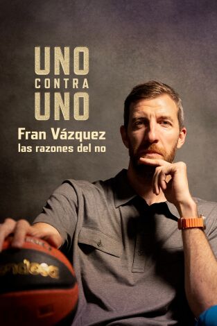 Uno contra Uno. Fran Vázquez: las razones del no