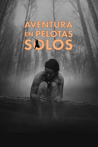 Aventura en pelotas: solos, Season 1. Aventura en pelotas:...: El lobo solitario