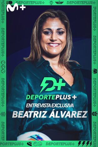 Deporte Plus+ entrevista en exclusiva a Beatriz Álvarez