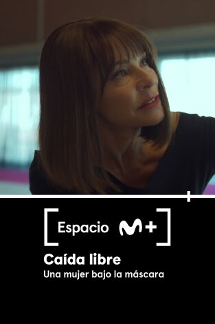 Espacio M+. T(T1). Espacio M+ (T1): Caída libre. Una mujer bajo la máscara