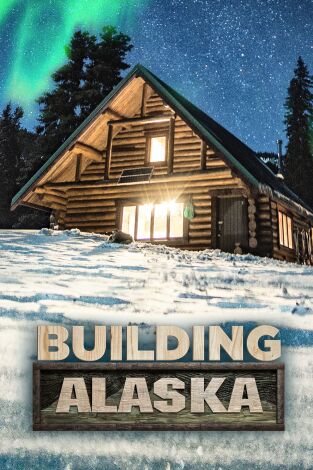 Construyendo Alaska. T(T8). Construyendo Alaska (T8): Arrasa con todo