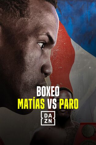 Boxeo: velada Matias vs Paro. T(2024). Boxeo: velada... (2024): Subriel Matias vs. Liam Paro