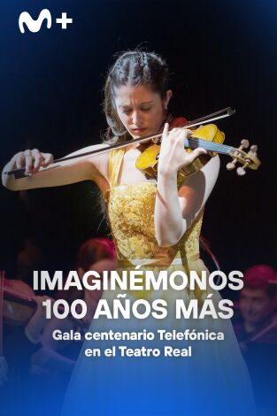 Imaginémonos 100 años más. Gala Centenario Telefónica en el Teatro Real