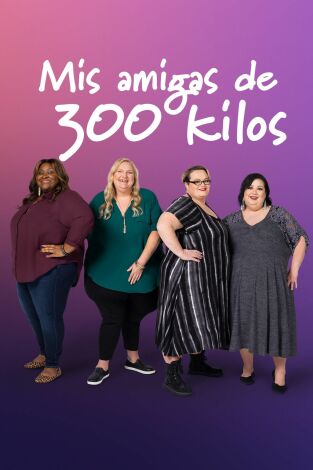 Mis amigas de 300 kilos, Season 1. T(T1). Mis amigas de 300 kilos, Season 1 (T1)