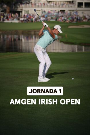 Amgen Irish Open. Amgen Irish Open (World Feed VO) Jornada 1. Parte 1