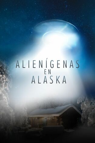 Alienígenas en Alaska. T(T1). Alienígenas en Alaska (T1)