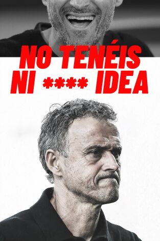 No tenéis ni**** idea Luis Enrique. No tenéis ni**** idea...: Que empiece el show