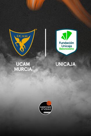 Semifinales. Semifinales: Unicaja - UCAM Murcia