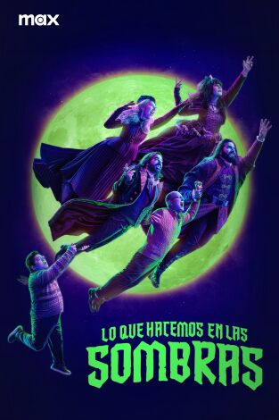 Lo que hacemos en las sombras. T(T6). Lo que hacemos en las sombras (T6)
