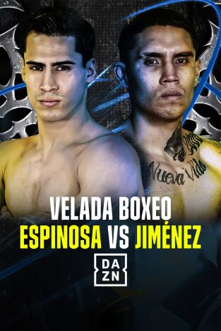 Boxeo: velada Espinosa vs Jiménez. T(2024). Boxeo: velada... (2024): Jimerr Espinosa vs Rogelio Jiménez