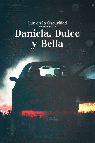 Luz en la oscuridad. Luz en la oscuridad: Daniela, Dulce y Bella - Parte I