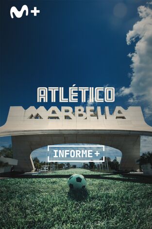 Informe Plus+. Atlético Marbella. Aquel Fútbol de los 90