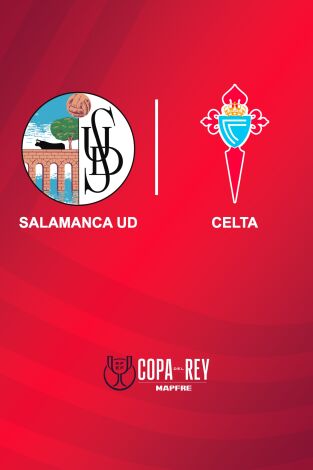 Segunda ronda. Segunda ronda: Salamanca UDS - Celta