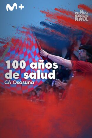 El fútbol según Raúl. T(2). El fútbol según Raúl (2): Osasuna, 100 años de salud