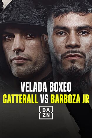 Boxeo: velada Catterall vs. Barboza Jr. T(2025). Boxeo: velada... (2025): Jack Catterall vs Arnold Barboza Jr.