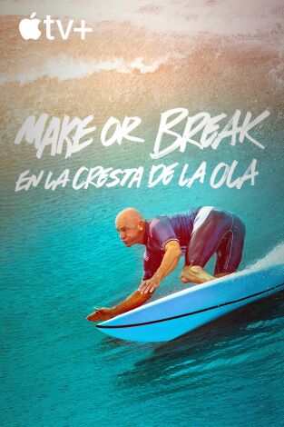 Make or Break: En la cresta de la ola