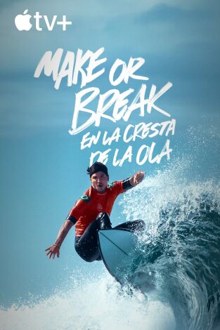 Make or Break: En la cresta de la ola. Make or Break: En la cresta de la ola 