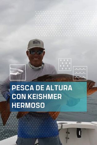 Pesca de altura con Keishmer Hermoso