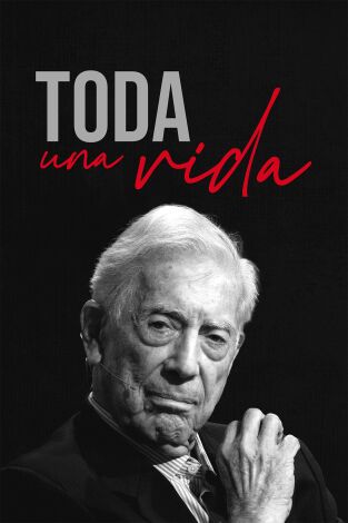 Toda una vida. T(T1). Toda una vida (T1): Mario Vargas Llosa