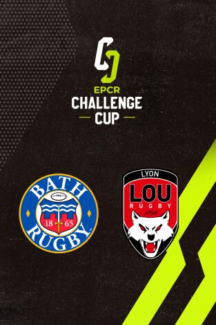 European Rugby Challenge Cup. T(2025). European Rugby... (2025): Final: Bath - Lyon