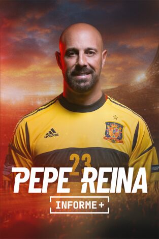 Informe Plus+. Pepe Reina: La última parada