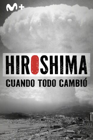 Hiroshima. Cuando todo cambió