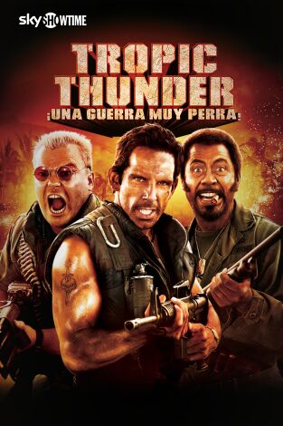 Tropic Thunder ¡Una guerra muy perra!