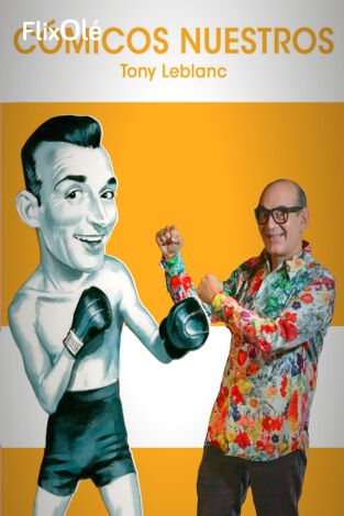 Cómicos nuestros: Tony Leblanc