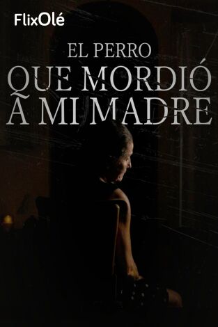 El perro que mordió a mi madre