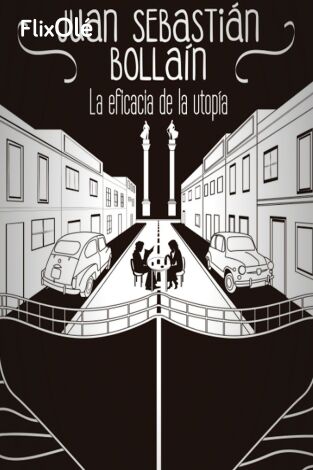 Juan Sebastián Bollaín: La eficacia de la utopía