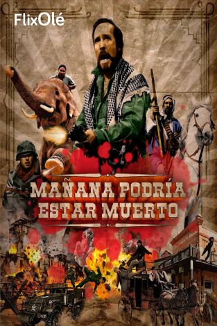 Mañana podría estar muerto