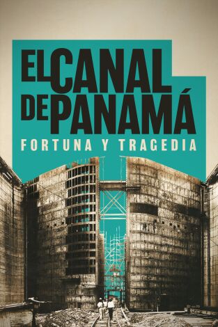 El canal de Panamá: fortuna y tragedia