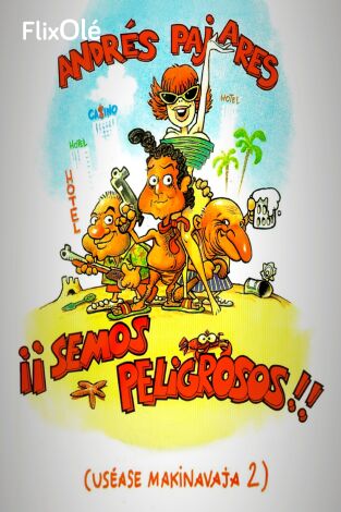 ¡Semos peligrosos! (Uséase Makinavaja 2)