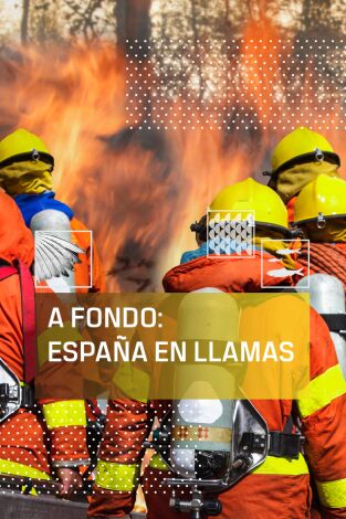 A fondo. A fondo: España en llamas