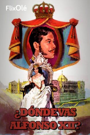 ¿Dónde vas Alfonso XII?