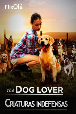 Criaturas indefensas (The dog lover)