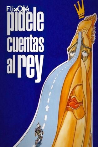 Pídele cuentas al Rey