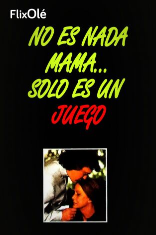 No es nada mamá... solo un juego