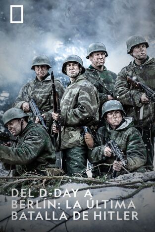 Del D-Day A Berlín: La ÚLtima Batalla De Hitler
