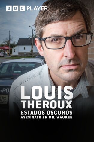 Louis Theroux: estados oscuros - Asesinato en Milwaukee