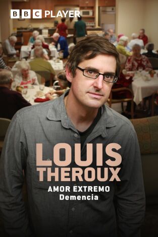 Louis Theroux: amor extremo - Demencia