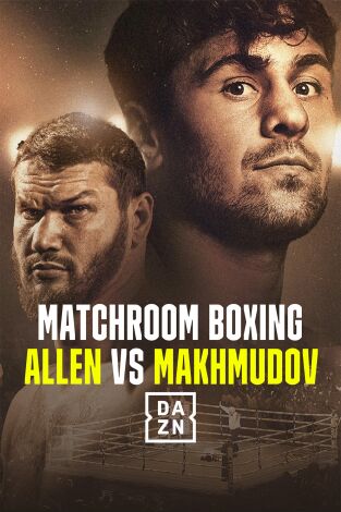 Boxeo: velada Allen vs Makhmudov. T(2025). Boxeo: velada... (2025): Dave Allen vs Arslanbek Makhmudov