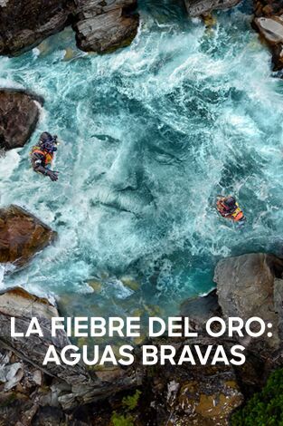La fiebre del oro: aguas bravas. La fiebre del oro: aguas bravas 