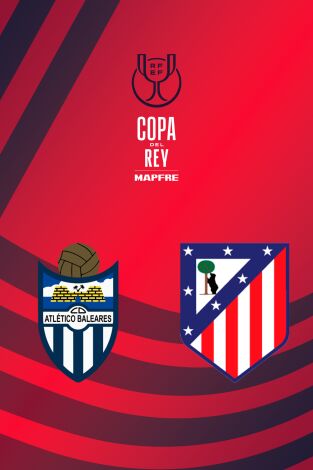 Dieciseisavos. Dieciseisavos: At. Baleares - At. Madrid