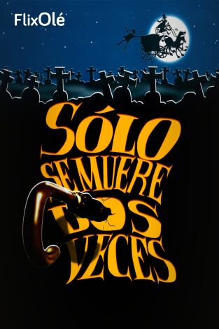 Sólo se muere dos veces