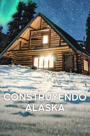 Construyendo Alaska. Construyendo Alaska 